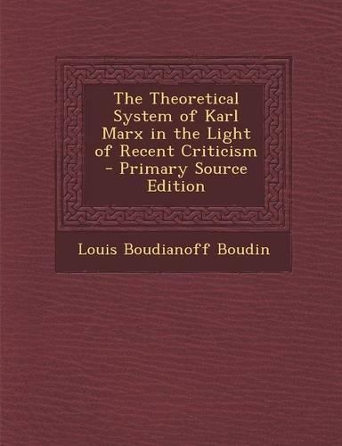 Theoretical System of Karl Marx in the Light of Recent Criticism