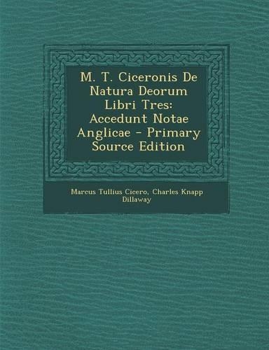 M. T. Ciceronis de Natura Deorum Libri Tres: Accedunt Notae Anglicae(Latin)