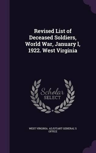 Revised List of Deceased Soldiers, World War, January l, 1922. West Virginia