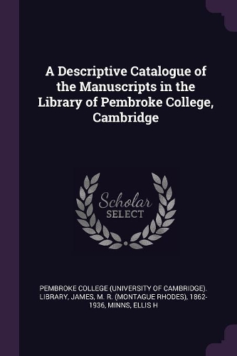 A Descriptive Catalogue of the Manuscripts in the Library of Pembroke College, Cambridge