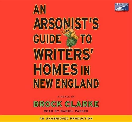 An Arsonist's Guide to Writers' Homes in New England
