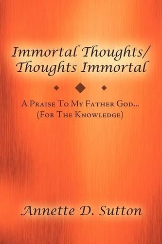 Immortal Thoughts / Thoughts Immortal: A Praise To My Father God...(For The Knowledge)