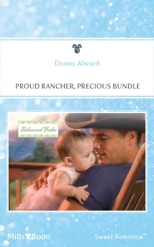 Proud Rancher, Precious Bundle: (1000 Babies and Brides)
