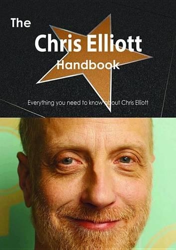 The Chris Elliott Handbook - Everything You Need to Know about Chris Elliott