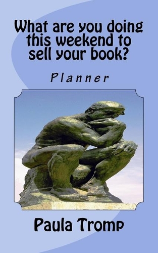 What are you doing this weekend to sell your book?: Planner(1 What Are You Doing This Weekend)