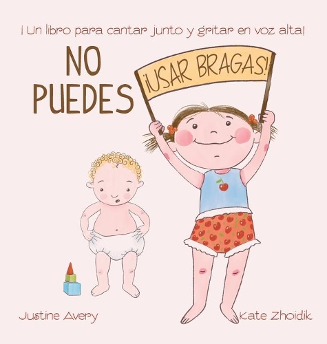 No puedes !usar bragas!: ¡Un libro para cantar junto y gritar en voz alta!(¡No Mas Pañales!)