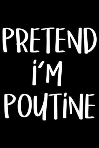 Pretend I'm Poutine