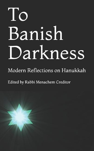 To Banish Darkness: Modern Reflections on Hanukkah