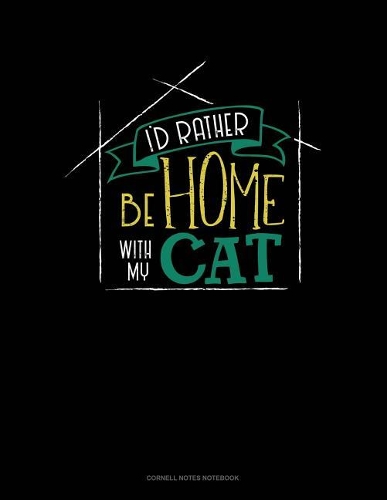 I'd Rather Be Home with My Cat