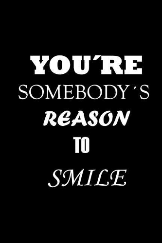 You're Somebody's Reason to Smile