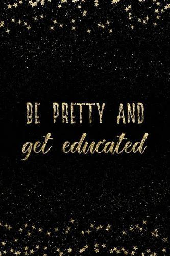 Be Pretty and Get Educated