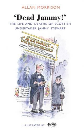 Dead Jammy!: The Life and Deaths of Glasgow Undertaker Jammy Stewart