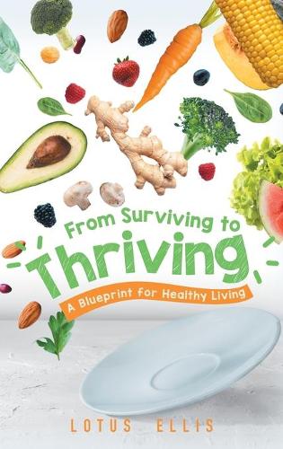 From Surviving to Thriving: A Blueprint for Healthy Living