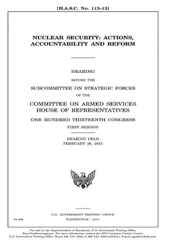 Nuclear Security: Actions, Accountability and Reform: Hearing Before the Subcommittee on Strategic Forces of the Committee on Armed Services, House of Representatives