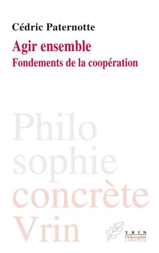 Agir Ensemble: Fondements de la Cooperation(Philosophie Concrete)
