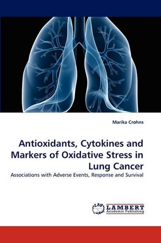 Antioxidants, Cytokines and Markers of Oxidative Stress in Lung Cancer: (English)