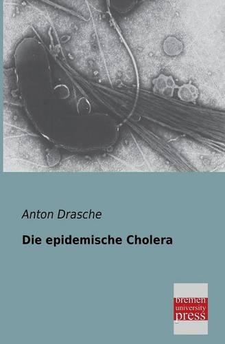 Die Epidemische Cholera: (German)