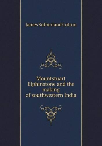 Mountstuart Elphinstone and the making of southwestern India
