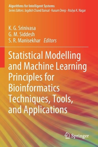 Statistical Modelling and Machine Learning Principles for Bioinformatics Techniques, Tools, and Applications: (Algorithms for Intelligent Systems)