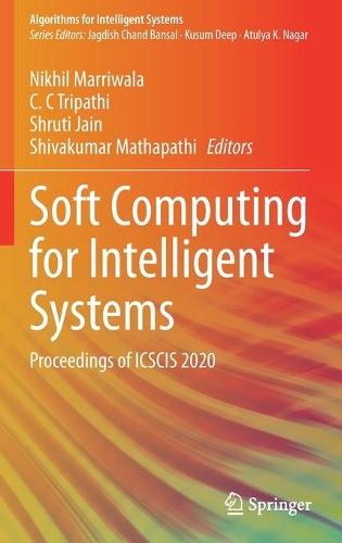 Soft Computing for Intelligent Systems: Proceedings of ICSCIS 2020(Algorithms for Intelligent Systems)