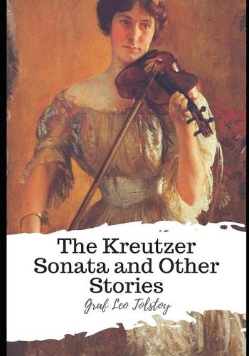 The Kreutzer Sonata and Other Stories