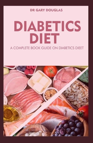 Diabetics Diet: A Complete Book Guide on Diabetics Diet