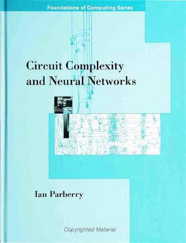 Circuit Complexity and Neural Networks: (Foundations of Computing)