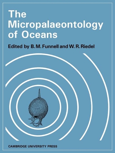 The Micropalaeontology of Oceans: Proceedings of the Symposium Held in Cambridge from 10 to 17 September 1967 Under the Title 'Micropalaeontology of Marine Bottom Sediments'(English)