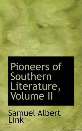 Pioneers of Southern Literature, Volume II