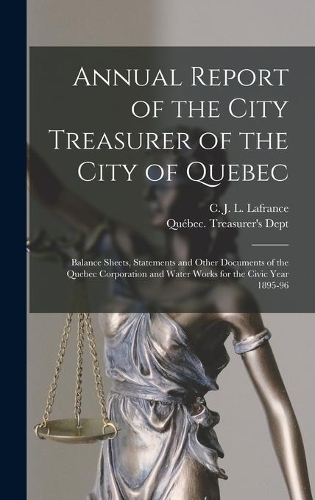 Annual Report of the City Treasurer of the City of Quebec [microform]