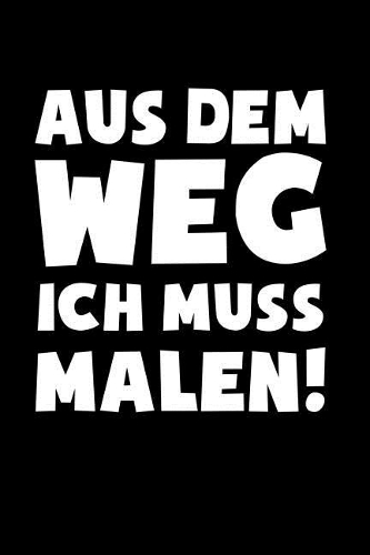 Maler: Muss Malen!: Notizbuch / Notizheft für Maler-in Kfz-Lackierer-in A5 (6x9in) liniert mit Linien