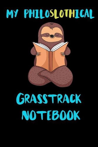 My Philoslothical Grasstrack Notebook