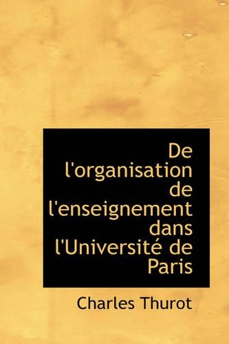 de L'Organisation de L'Enseignement Dans L'Universit de Paris: (English)