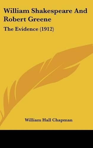 William Shakespeare and Robert Greene: The Evidence (1912)