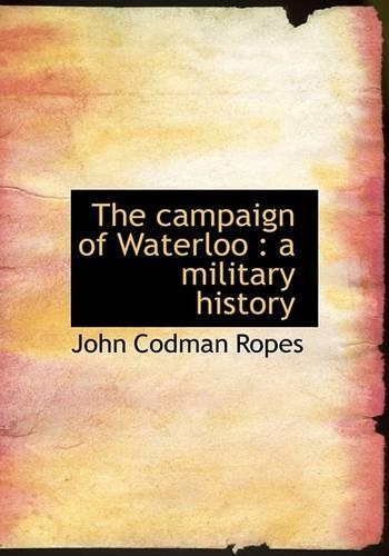 The Campaign of Waterloo: A Military History(English)