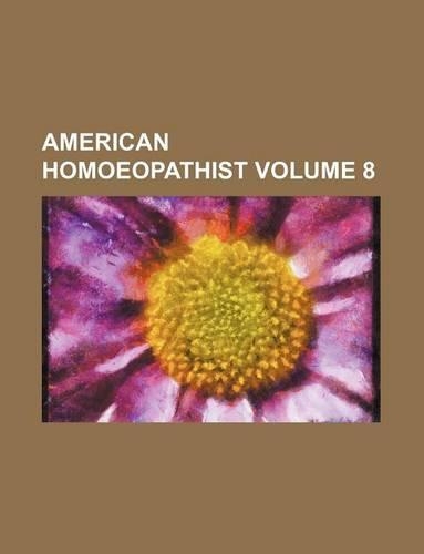 American Homoeopathist Volume 8: (English)