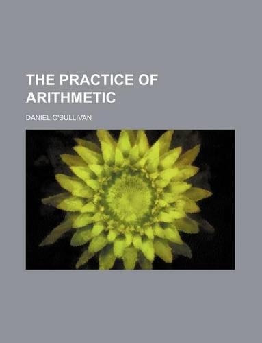 The Practice of Arithmetic: (English)
