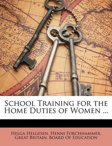 School Training for the Home Duties of Women ...: (English)