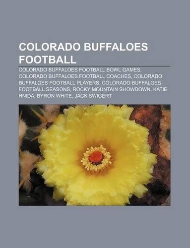 Colorado Buffaloes Football: Colorado Buffaloes Football Bowl Games, Colorado Buffaloes Football Coaches, Colorado Buffaloes Football Players(English)