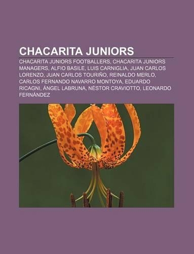 Chacarita Juniors: Chacarita Juniors Footballers, Chacarita Juniors Managers, Alfio Basile, Luis Carniglia, Juan Carlos Lorenzo(English)