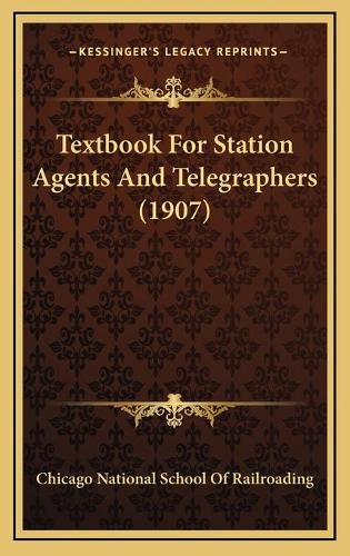 Textbook For Station Agents And Telegraphers (1907)