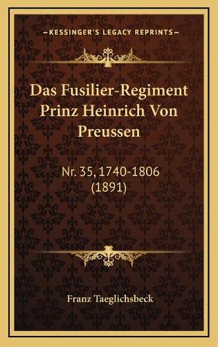 Das Fusilier-Regiment Prinz Heinrich Von Preussen