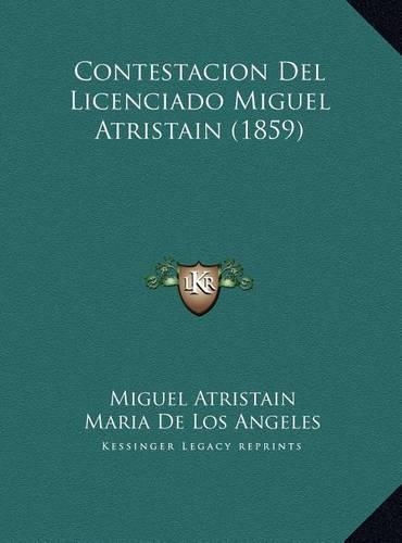 Contestacion Del Licenciado Miguel Atristain (1859)