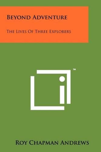 Beyond Adventure: The Lives of Three Explorers(English)