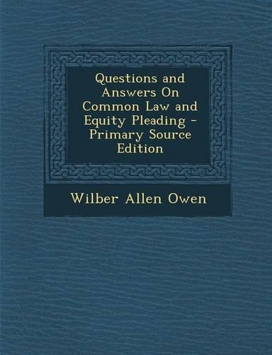 Questions and Answers on Common Law and Equity Pleading