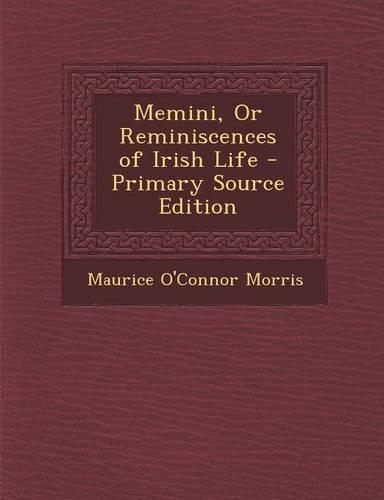 Memini, or Reminiscences of Irish Life: (English)