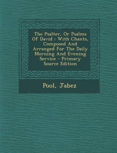 The Psalter, or Psalms of David