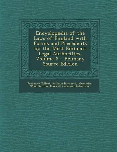 Encyclopaedia of the Laws of England with Forms and Precedents by the Most Eminent Legal Authorities, Volume 6 - Primary Source Edition