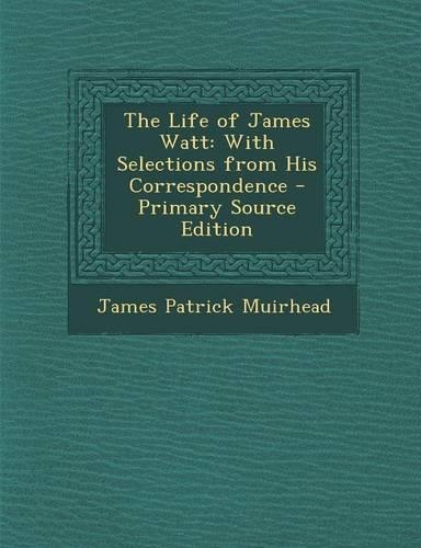 The Life of James Watt