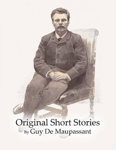 Original Short Stories By Guy De Maupassant